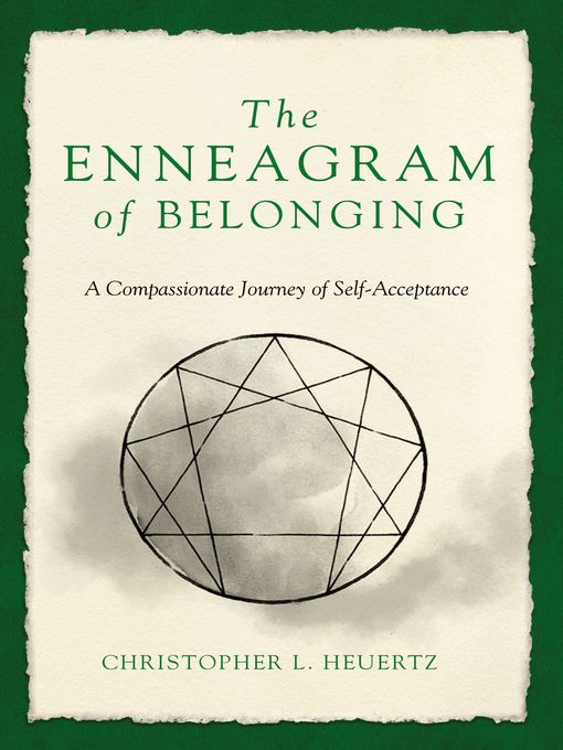 Title details for The Enneagram of Belonging by Christopher L. Heuertz - Available